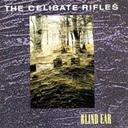 Celibate Rifles - Blind Ear